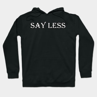 Say Less Hoodie